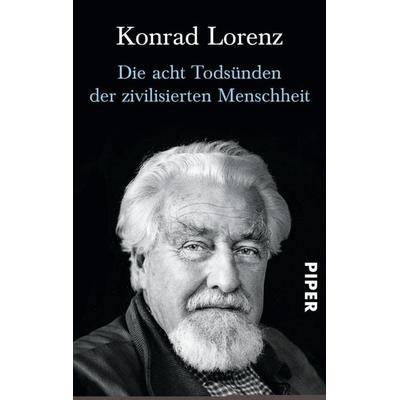 Die acht Todsünden der zivilisierten Menschheit, Taschenbuch von Konrad Lorenz, Piper Taschenbuch, 978-3-492-20050-9