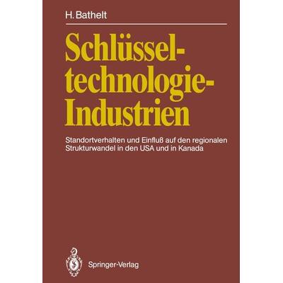 Schlüsseltechnologie-Industrien, Taschenbuch von Harald Bathelt, Springer Berlin, 978-3-642-76782-1