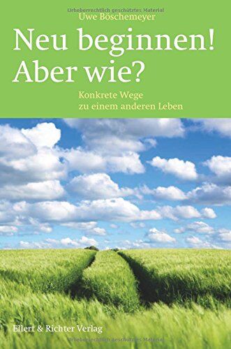 Uwe Böschemeyer - Neu beginnen! Aber wie?: Konkrete Wege zu einem anderen Leben - Preis vom 09.10.2026 07:28:09 h