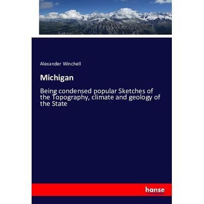 Michigan, Taschenbuch von Alexander Winchell, Hansebooks, 978-3-7434-1494-5