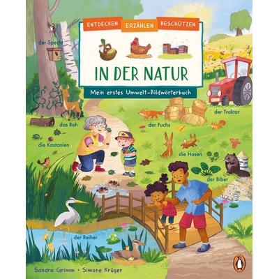 Entdecken, erzählen, beschützen - In der Natur – Mein erstes Umwelt-Bildwörterbuch, Gebundene Ausgabe von Sandra Grimm, Penguin Junior,