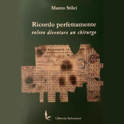 Ricordo perfettamente volevo fare il chirurgo - Marco Stilci, Audio, 9791222738109