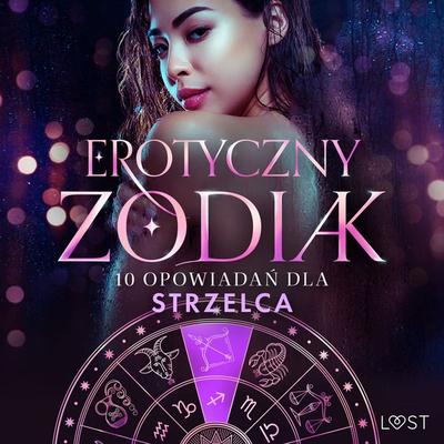 Erotyczny zodiak: 10 opowiadań dla Strzelca - Malva B.,Sofia Fritzson,Alexandra Södergran,Julie Jones,Andrea Hansen, Audio, 4066339975934