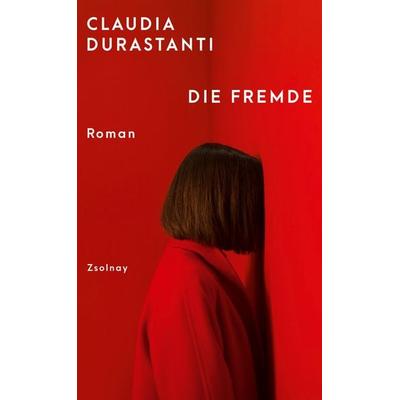 Die Fremde, Gebundene Ausgabe von Claudia Durastanti, Zsolnay, Paul, 978-3-552-07200-8