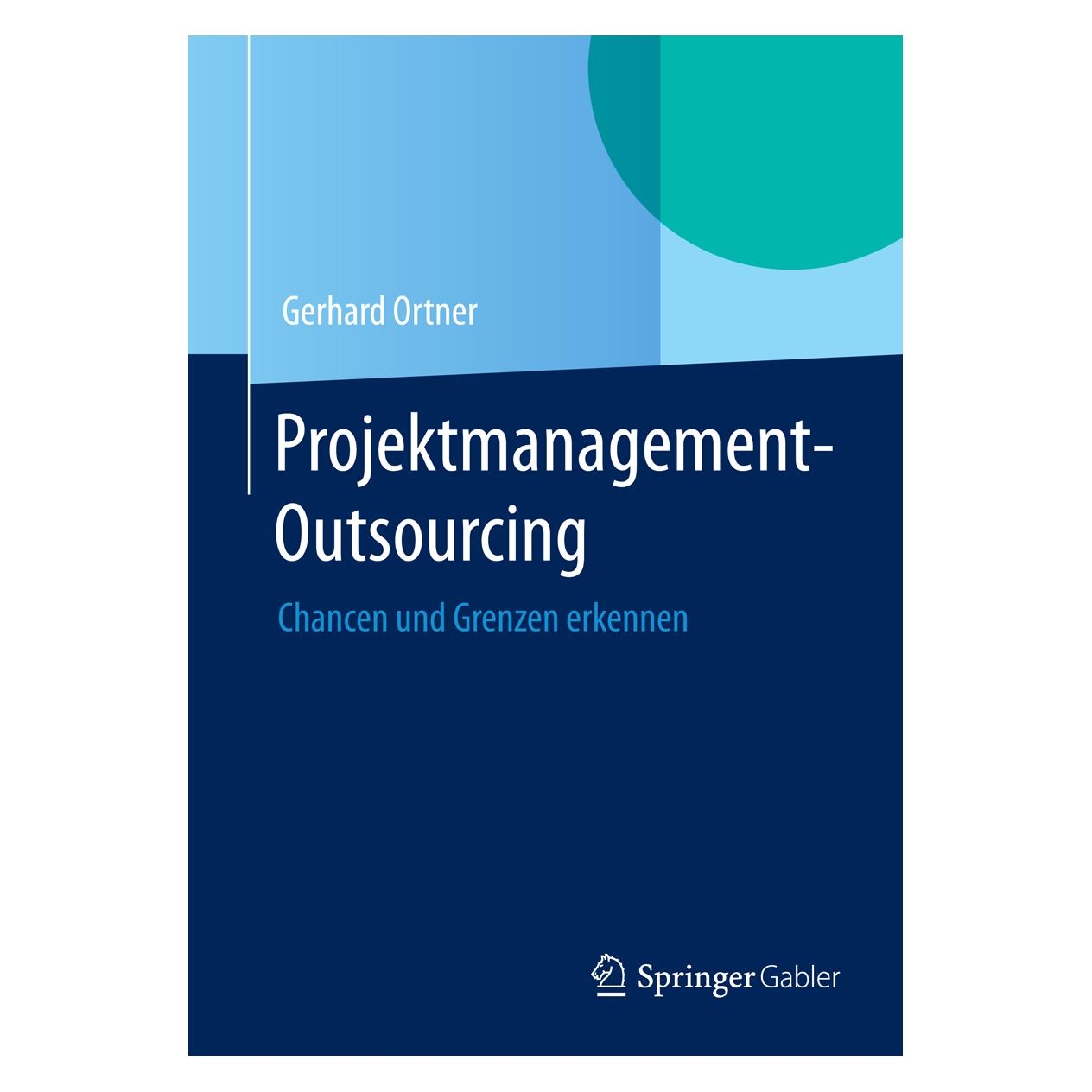 Springer Projektmanagement-Outsourcing (Deutsch, Softcover, Gerhard E. Ortner, Gerhard Ortner) (7314413)