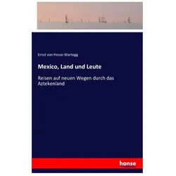 Mexico, Land und Leute, Ratgeber von Ernst Von Hesse-Wartegg