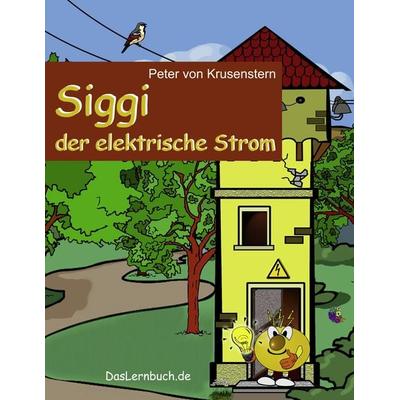 Siggi der elektrische Strom, Taschenbuch von Peter Krusenstern, BoD – Books on Demand
