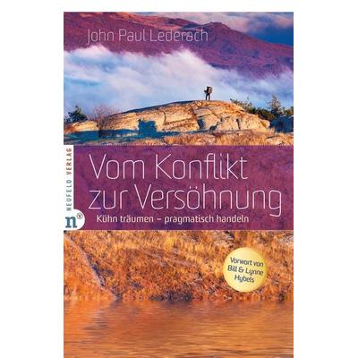 Vom Konflikt zur Versöhnung, Taschenbuch von John Paul Lederach, Neufeld Verlag, 978-3-86256-068-4
