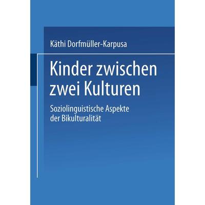 Kinder zwischen zwei Kulturen, Taschenbuch von Käthi Dorfmüller-Karpusa, Deutscher Universitätsverlag, 978-3-8244-4139-6