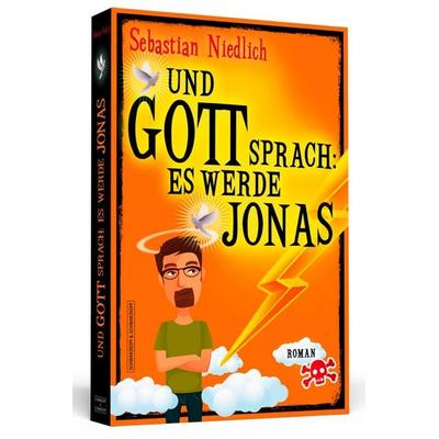 Und Gott sprach: Es werde Jonas, Taschenbuch von Sebastian Niedlich, Schwarzkopf & Schwarzkopf, 978-3-86265-499-4
