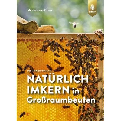 Natürlich imkern in Großraumbeuten, Taschenbuch von Melanie Orlow, Verlag Eugen Ulmer, 978-3-8186-1147-7