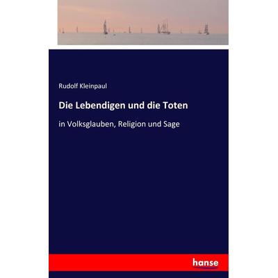 Die Lebendigen und die Toten, Taschenbuch von Rudolf Kleinpaul, Hansebooks, 978-3-7428-3838-4
