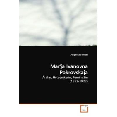 Strobel, A: Mar'ja Ivanovna Pokrovskaja, Taschenbuch von Angelika Strobel, VDM, 978-3-639-11830-8