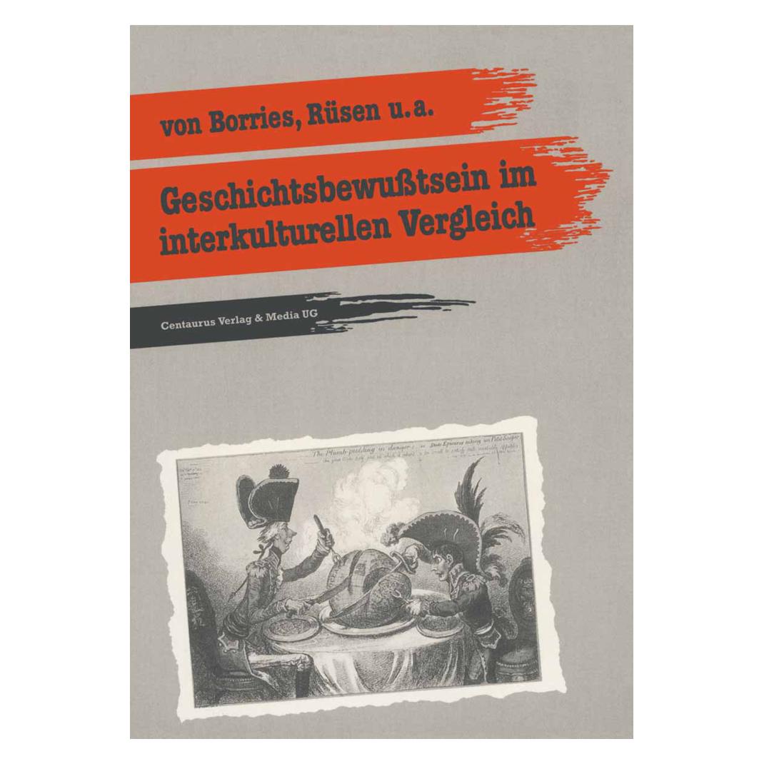 Centaurus Geschichtsbewusstsein im interkulturellen Vergleich (Deutsch, Softcover, Bodo Von Borries, Jörn Rüsen) (55187865)