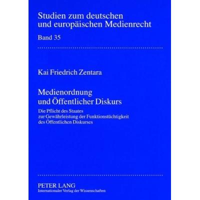 Medienordnung und Öffentlicher Diskurs, Taschenbuch von Kai Friedrich Zentara, Peter Lang GmbH, Internationaler Verlag der Wissenschaften,