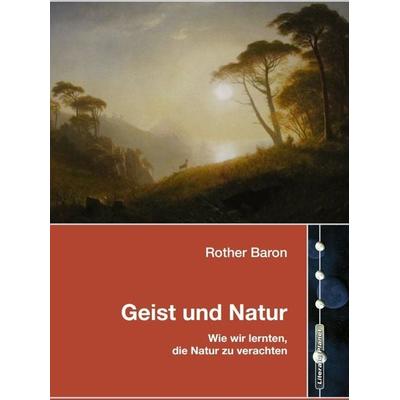 Geist und Natur, Taschenbuch von Rother Baron, LiteraturPlanet, 978-3-9825751-2-4
