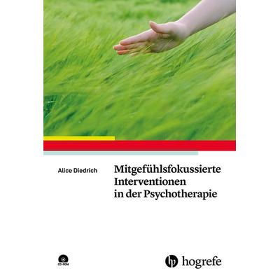 Mitgefühlsfokussierte Interventionen in der Psychotherapie, Taschenbuch von Alice Diedrich, Hogrefe Verlag, 978-3-8017-2671-3