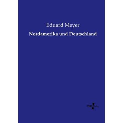 Nordamerika und Deutschland, Taschenbuch von Eduard Meyer, Vero Verlag, 978-3-7372-0624-2