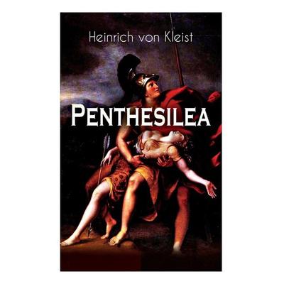 Penthesilea, Taschenbuch von Heinrich Kleist, E-artnow, 978-80-268-8681-5