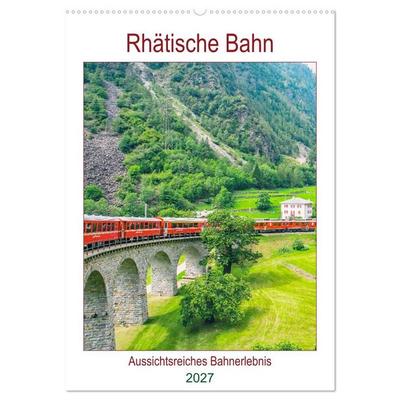 Rhätische Bahn - aussichtsreiches Bahnerlebnis (Wandkalender 2027 DIN A2 hoch), CALVENDO Monatskalender
