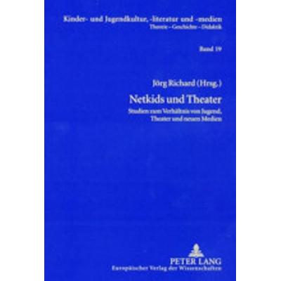 Netkids und Theater, Taschenbuch von , Peter Lang GmbH, Internationaler Verlag der Wissenschaften, 978-3-631-37917-2