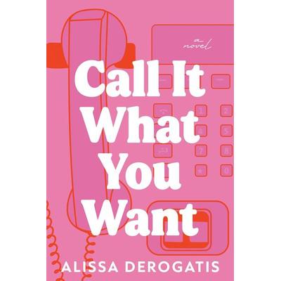 Call It What You Want, Taschenbuch von Alissa DeRogatis, Sourcebooks, Inc, 978-1-4642-2336-5