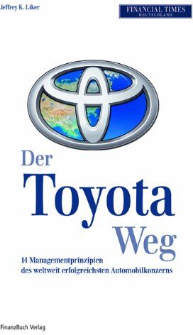 Liker, Jeffrey K. - Der Toyota Weg: Erfolgsfaktor Qualitätsmanagement: 14 Managementprinzipien des weltweit erfolgreichsten Automobilkonzerns - Preis vom 11.10.2026 15:43:13 h