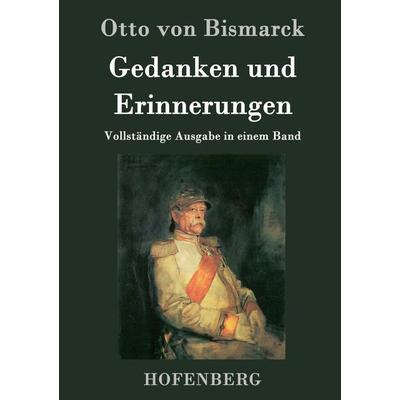 Gedanken und Erinnerungen, Gebundene Ausgabe von Otto Bismarck, Hofenberg, 978-3-8430-2387-0
