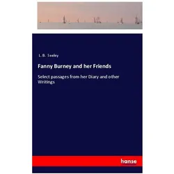 Fanny Burney and her Friends, Belletristik von L B Seeley