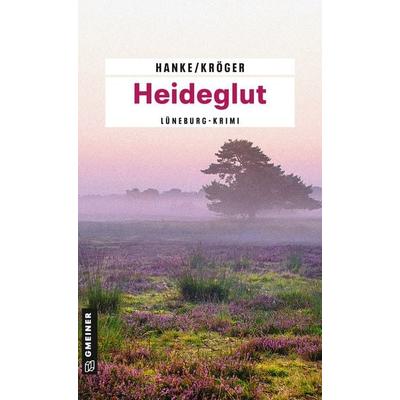 Heideglut, Taschenbuch von Kathrin Hanke,Claudia Kröger, Gmeiner-Verlag