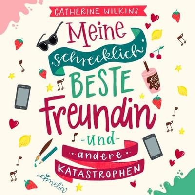 Meine schrecklich beste Freundin und andere Katastrophen (Meine schrecklich beste Freundin 1) - Catherine Wilkins, Audio, 9783844932805