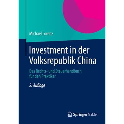 Investment in der Volksrepublik China, Taschenbuch von Michael Lorenz, Springer Fachmedien Wiesbaden GmbH, 978-3-658-05058-0