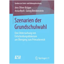 Szenarien der Grundschulwahl, Fachbücher von Anna Roch, Jens Oliver Krüger, Georg Breidenstein