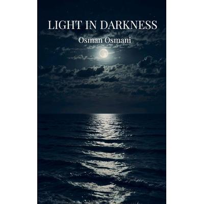 Light in Darkness, Taschenbuch von Osman Osmani, Bookmundo, 978-94-037-8763-3