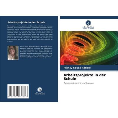 Arbeitsprojekte in der Schule, Taschenbuch von Francy Sousa Rabelo, Verlag Unser Wissen, 978-620-8-77208-6