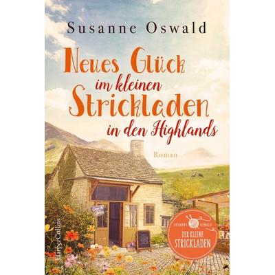Neues Glück im kleinen Strickladen in den Highlands, Taschenbuch von Susanne Oswald, HarperCollins