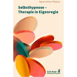Selbsthypnose – Therapie in Eigenregie, Ratgeber von Agnes Kaiser Rekkas