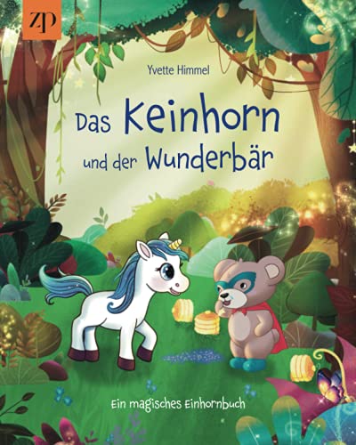 Yvette Himmel - Das Keinhorn und der Wunderbär: Ein magisches Einhornbuch - Preis vom 18.10.2026 19:22:15 h