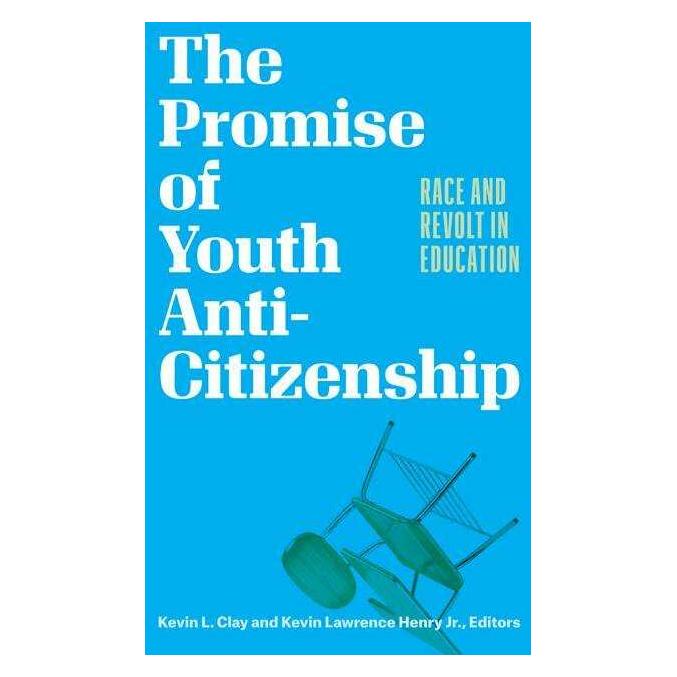 University Of Minnesota The Promise of Youth Anti-Citizenship (Englisch, Kevin L Clay, Kevin Lawrence Henry) (46154250)