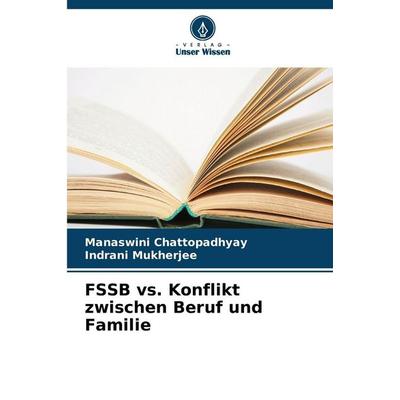 FSSB vs. Konflikt zwischen Beruf und Familie, Taschenbuch von Manaswini Chattopadhyay,Indrani Mukherjee, Verlag Unser Wissen