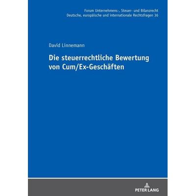 Die steuerrechtliche Bewertung von Cum/Ex-Geschäften, Gebundene Ausgabe von David Linnemann, Peter Lang GmbH, Internationaler Verlag der