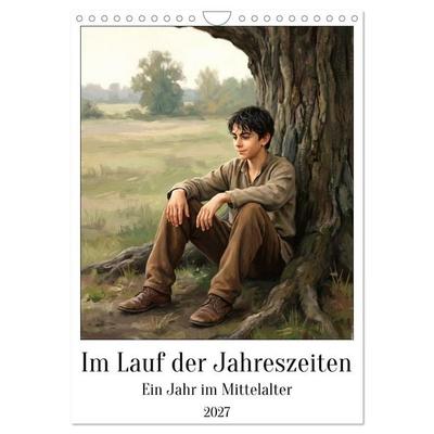 Im Lauf der Jahreszeiten – Ein Jahr im Mittelalter (Wandkalender 2027 DIN A4 hoch), CALVENDO Monatskalender