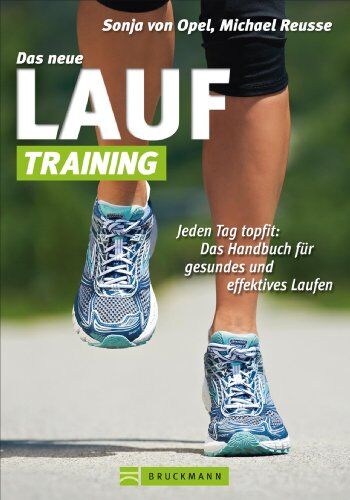 Opel, Sonja von - Das neue Lauf-Training: Handbuch für gesundes und effektives Laufen von Läufern für Läufer mit Tipps zur Ausrüstung, Ausdauer, Koordination und ... Handbuch für gesundes und effektives Laufen - Preis vom 30.09.2026 09:01:18 h