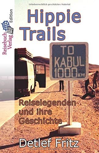 Detlef Fritz - Hippie-Trails: Reiselegenden und ihre Geschichte - Preis vom 19.10.2026 19:33:35 h
