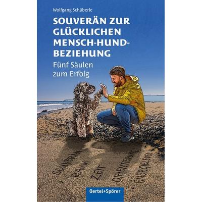 Souverän zur glücklichen Mensch-Hund-Beziehung, Taschenbuch von Wolfgang Schäberle, Oertel u. Spörer, 978-3-96555-234-0