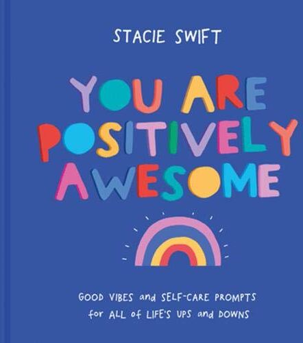 Stacie Swift - You Are Positively Awesome: Good vibes and self-care prompts for all of life's ups and downs - Preis vom 10.10.2026 11:48:34 h