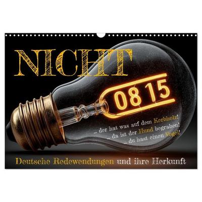 Nicht 08/15 - Deutsche Redewendungen und ihre Herkunft (Wandkalender 2027 DIN A3 quer), CALVENDO Monatskalender
