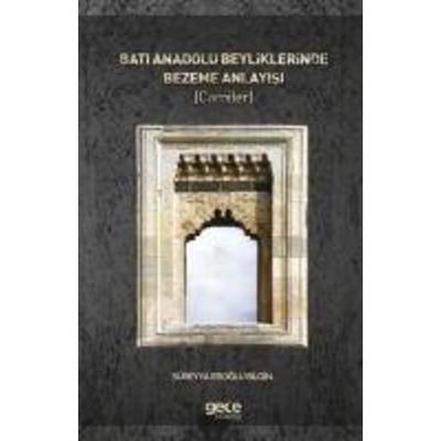 Bati Anadolu Beyliklerinde Bezeme Anlayisi Camiler, Taschenbuch von Süreyya Eroglu, Gece Kitapligi Yayinlari
