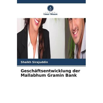 Geschäftsentwicklung der Mallabhum Gramin Bank, Taschenbuch von Shaikh Sirajuddin, Verlag Unser Wissen
