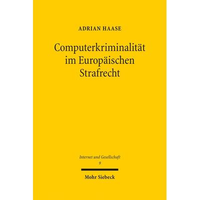 Computerkriminalität im Europäischen Strafrecht, Gebundene Ausgabe von Adrian Haase, Mohr Siebeck, 978-3-16-155406-3